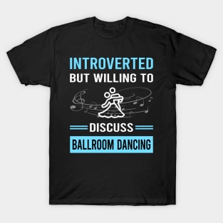 Introverted Ballroom Dancing Dance Dancer T-Shirt